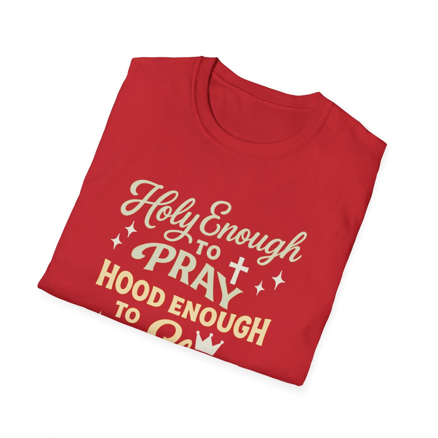 Holy Enough to Pray T-Shirt