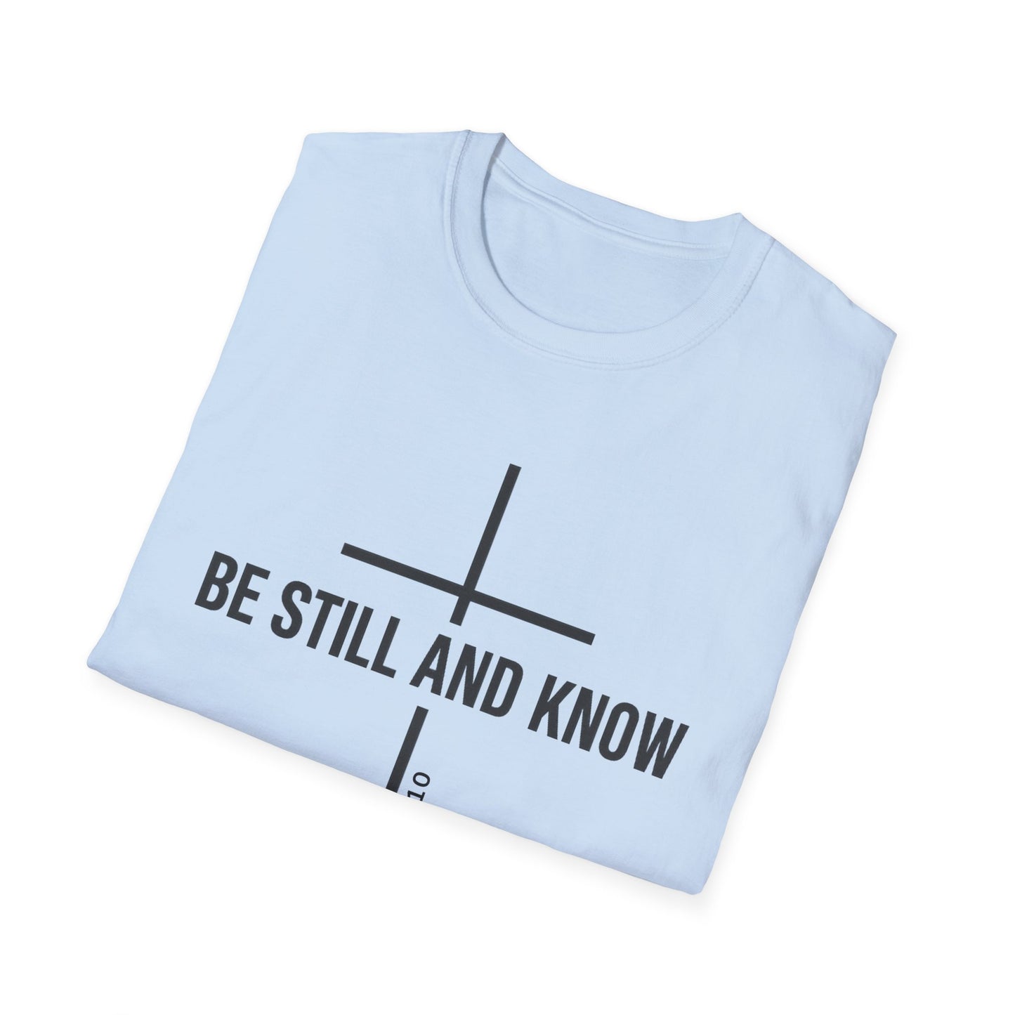 Be Still and Know T-Shirt