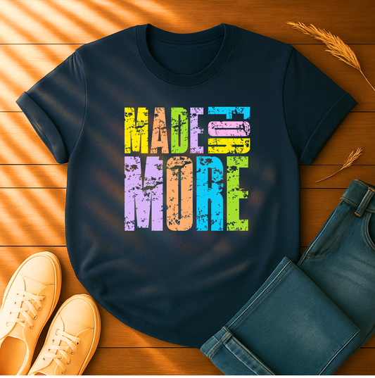Made For More T-Shirt