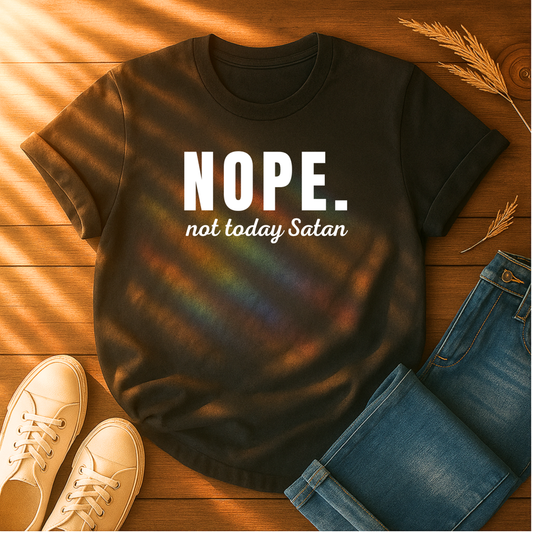 Nope. Not Today T-Shirt