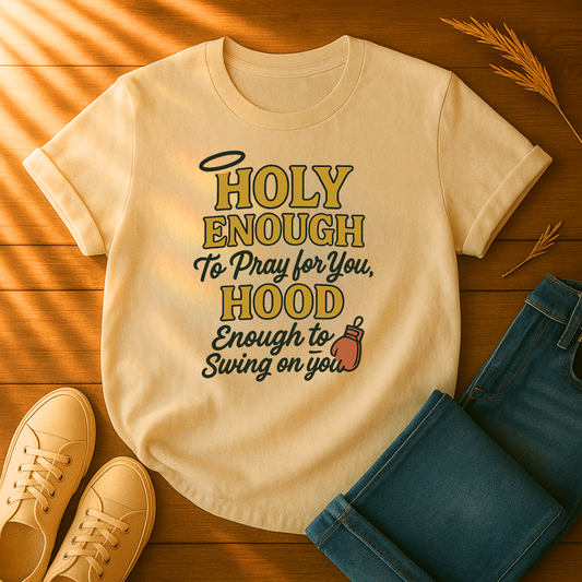 Holy Enough, Hood Enough T-Shirt