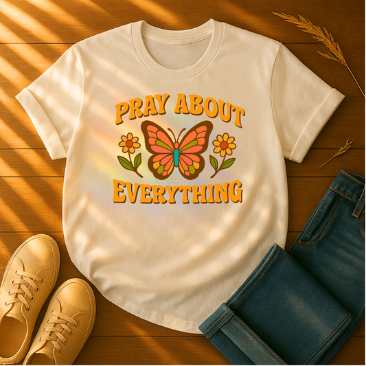 Pray About Everything T-Shirt