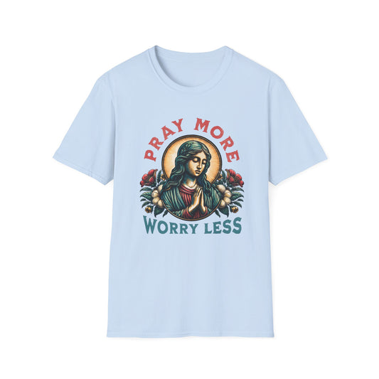 Pray More, Worry Less T-Shirt