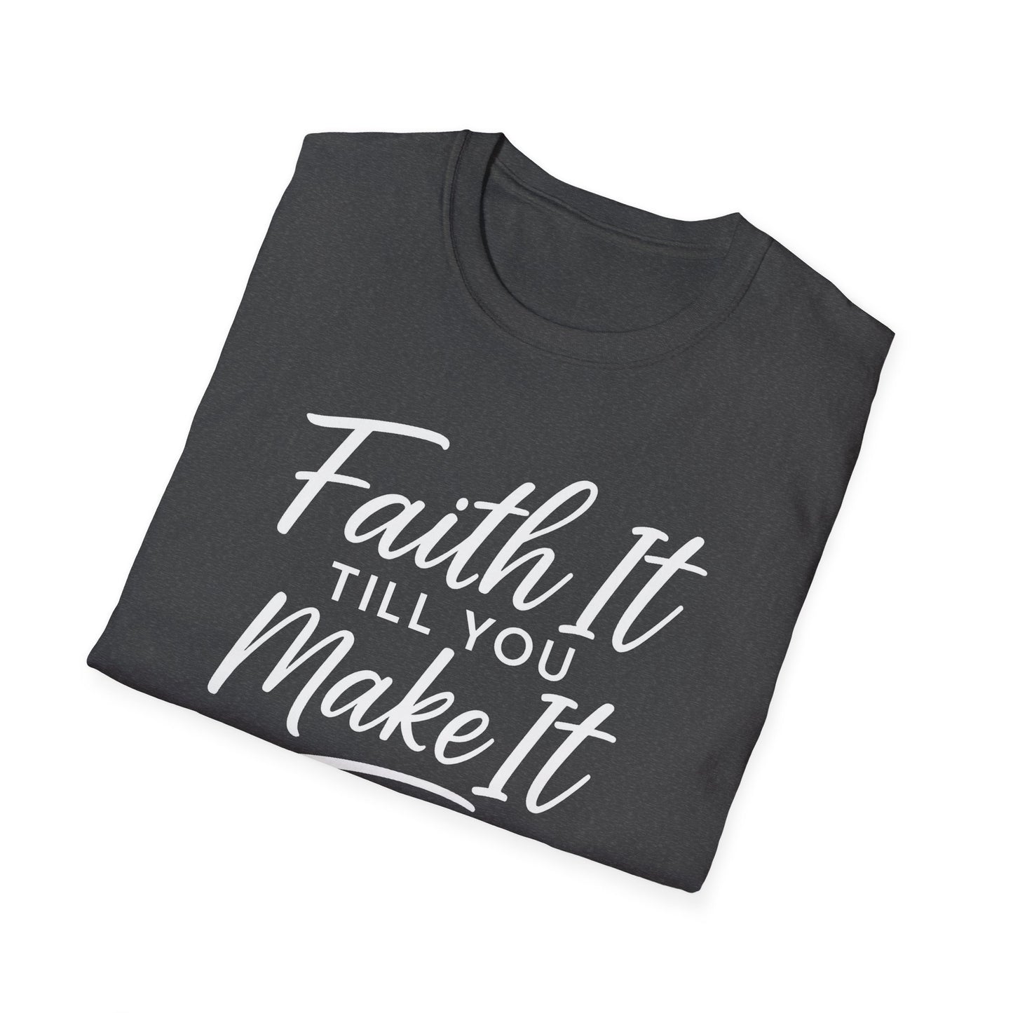 Faith It T-Shirt