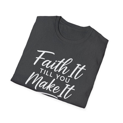 Faith It T-Shirt