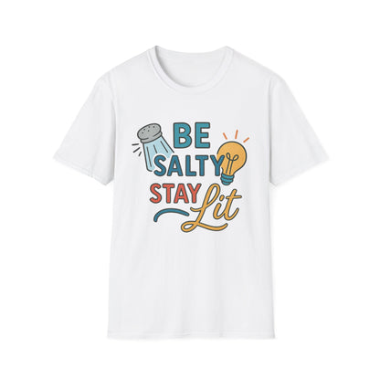 Be Salty Stay Lit T-Shirt