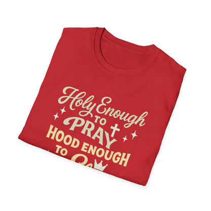 Holy Enough to Pray T-Shirt