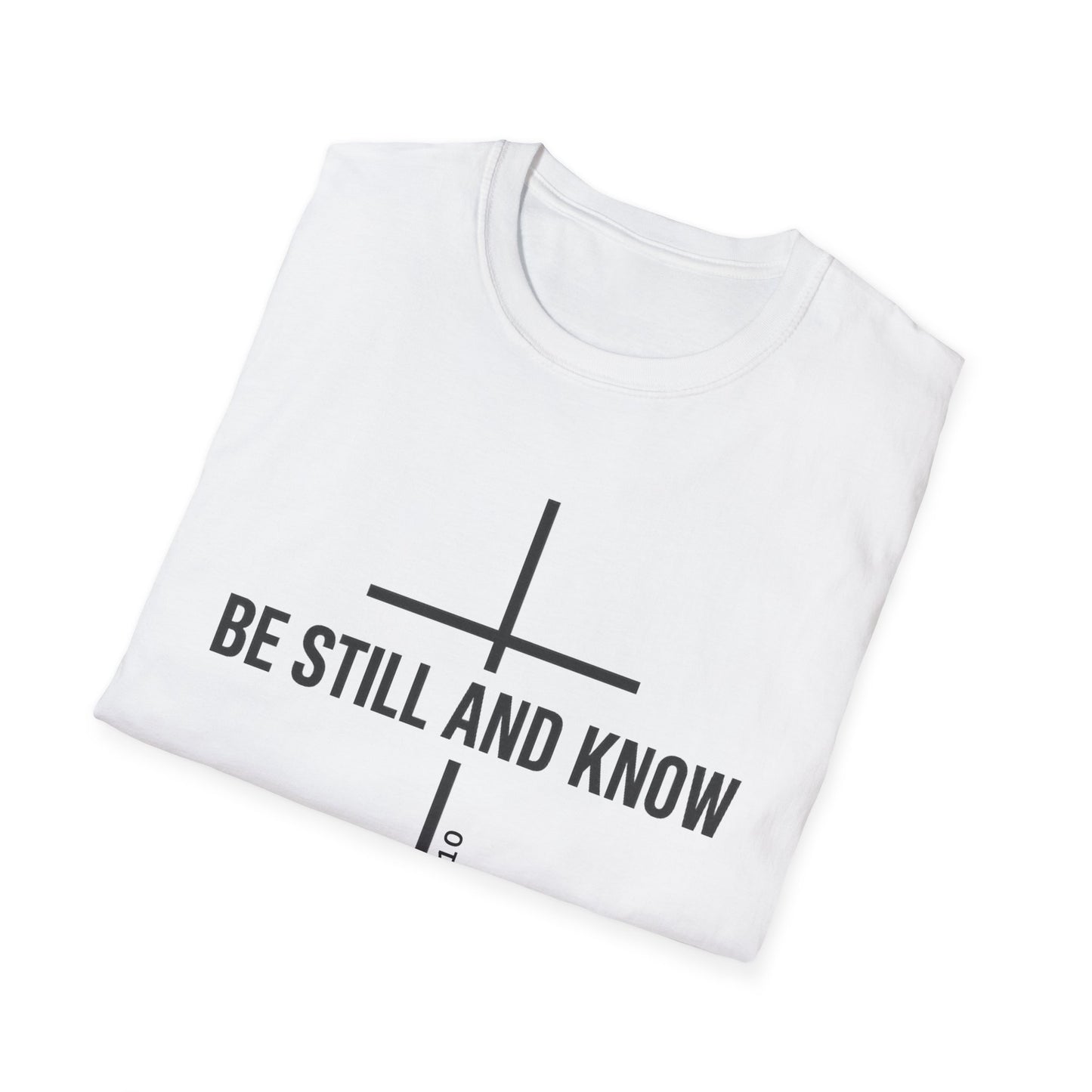 Be Still and Know T-Shirt