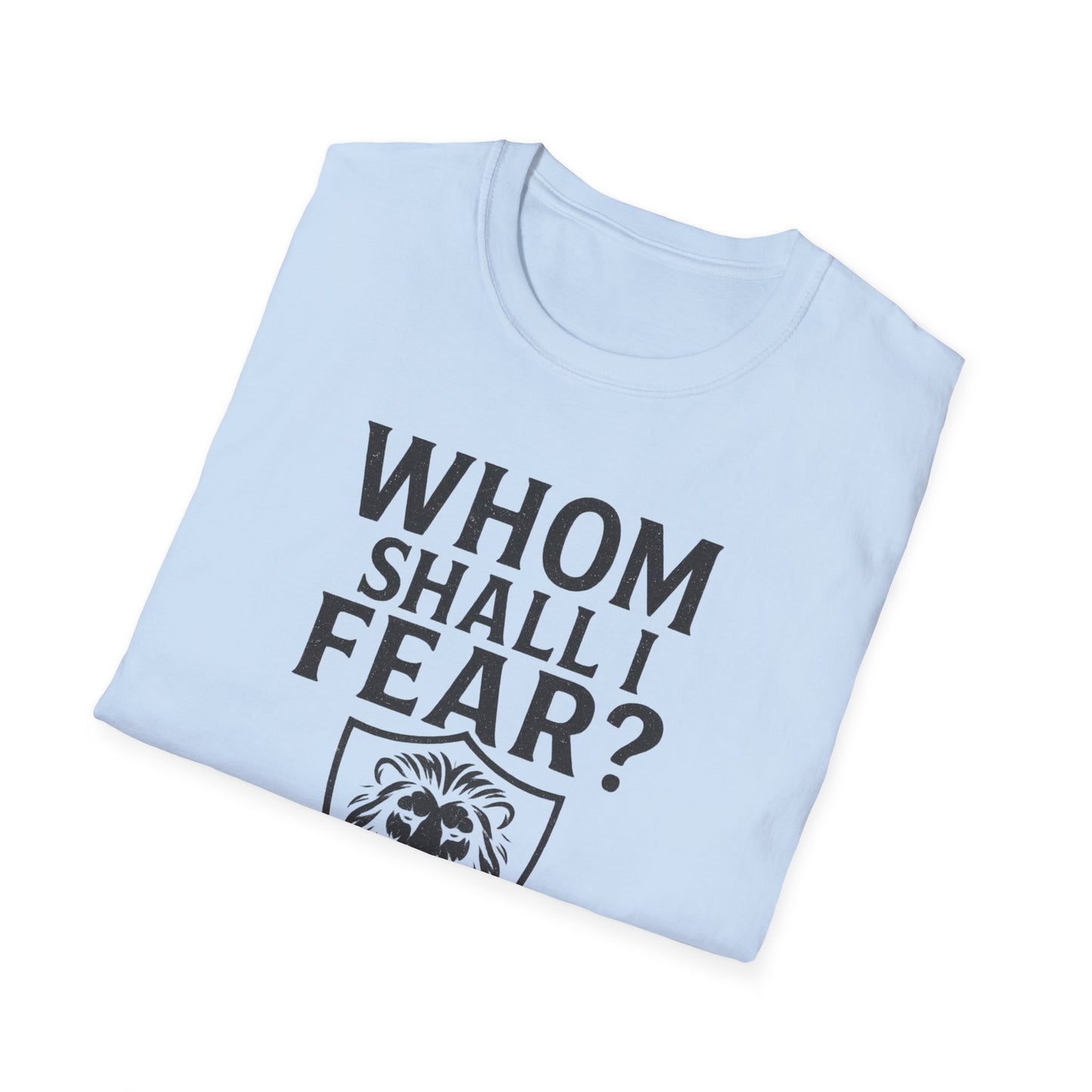 Whom Shall I Fear T-Shirt