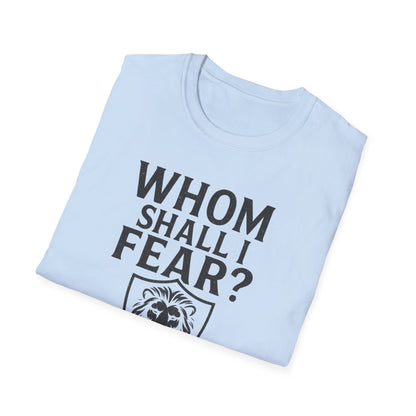Whom Shall I Fear T-Shirt
