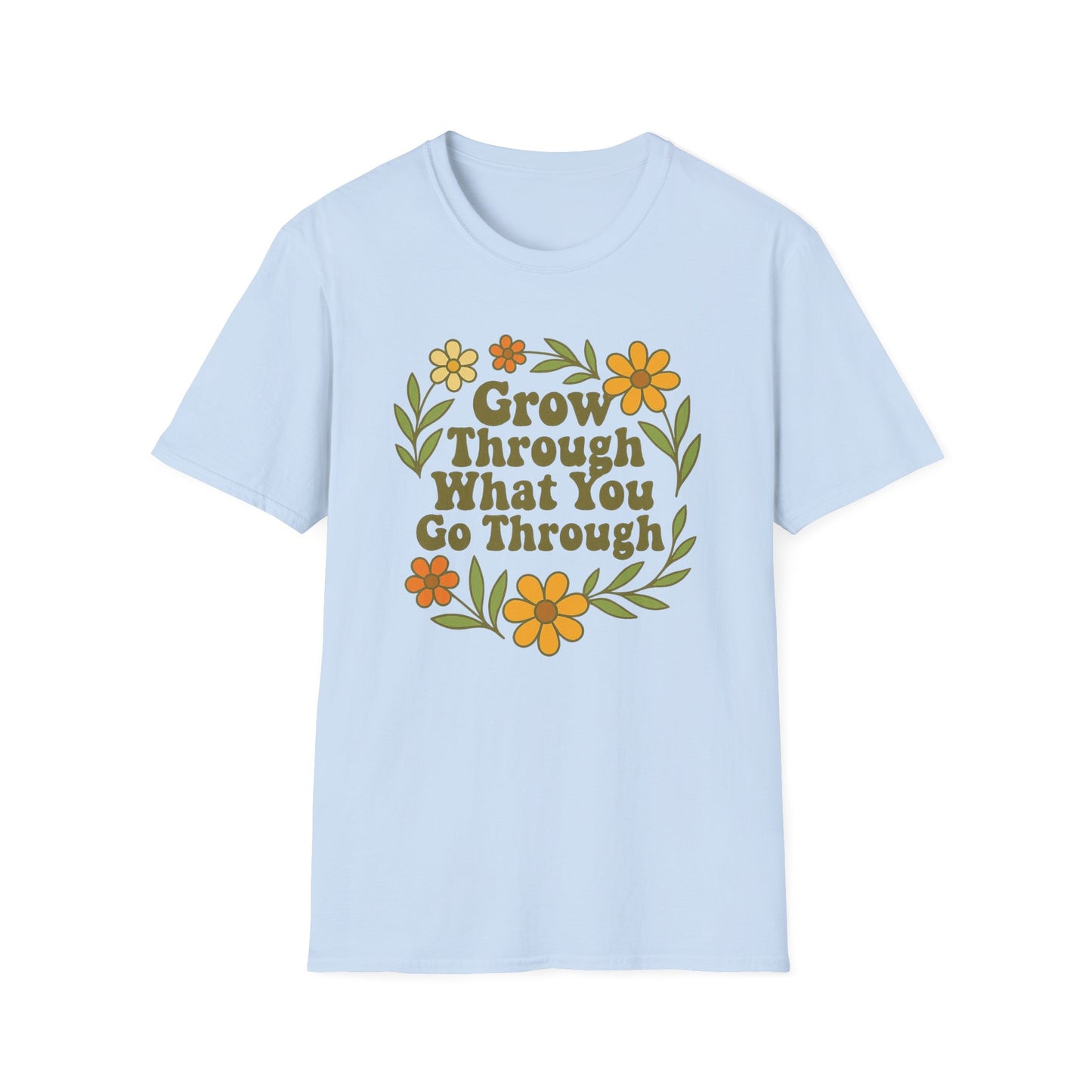 Grow Through What You Go Through T-Shirt