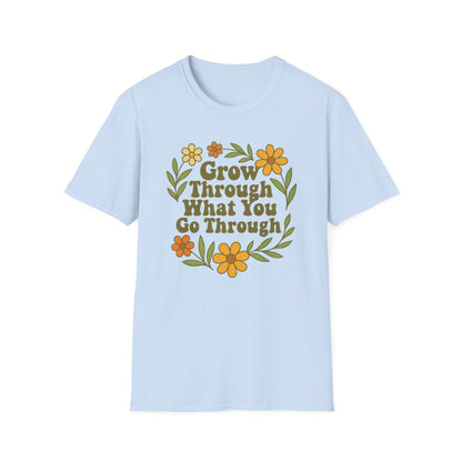 Grow Through What You Go Through T-Shirt
