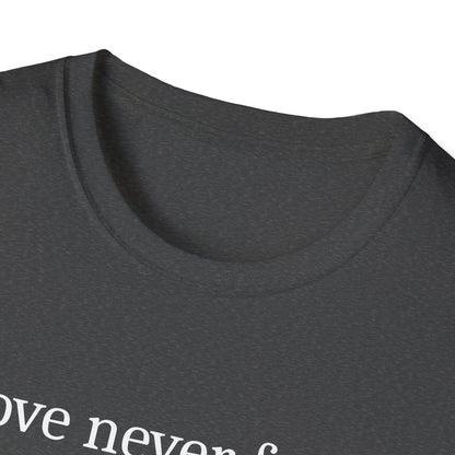 Love Never Fails T-Shirt