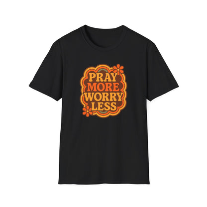 Pray More, Worry Less T-Shirt