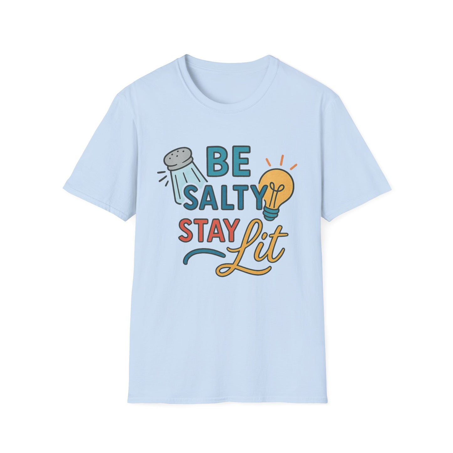 Be Salty Stay Lit T-Shirt
