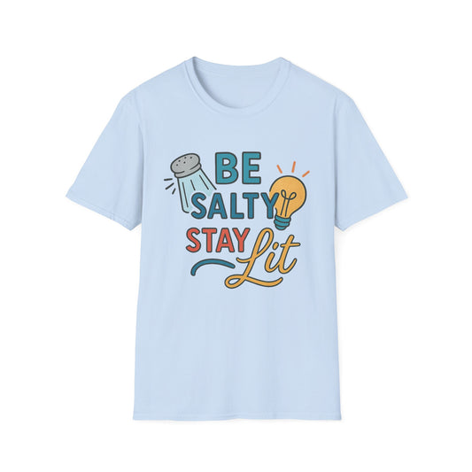 Be Salty Stay Lit T-Shirt