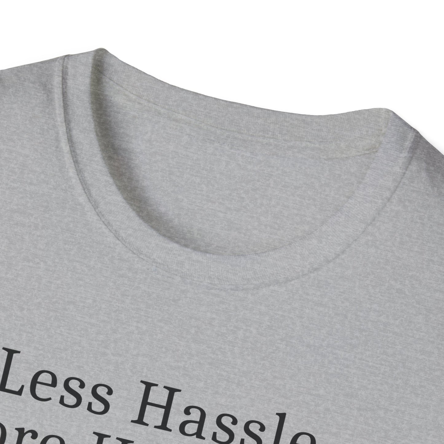 Less Hassle T-Shirt