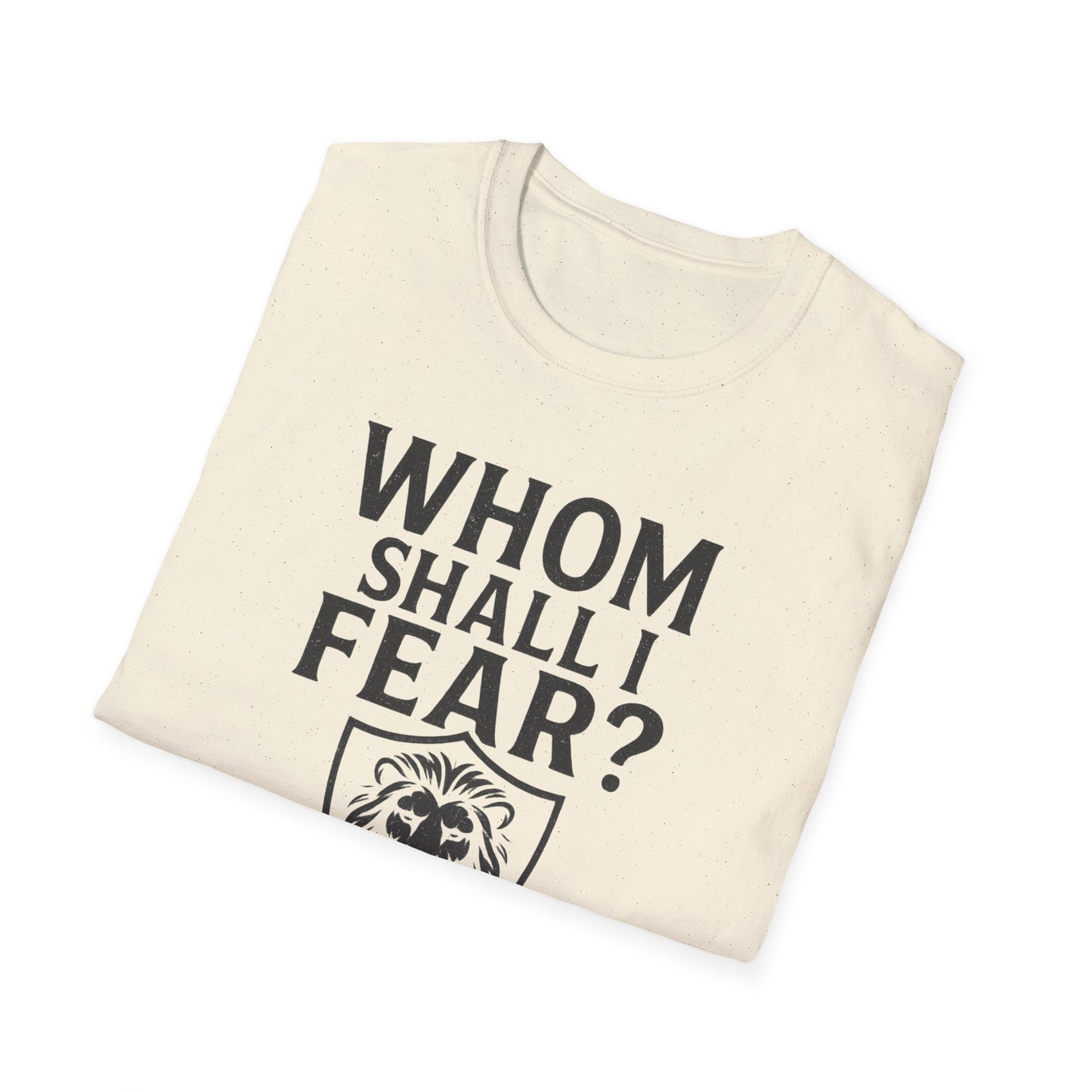 Whom Shall I Fear T-Shirt