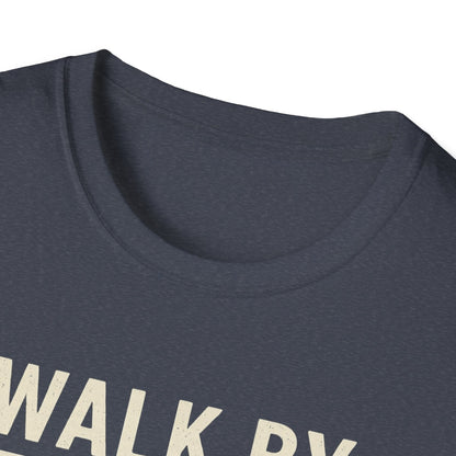 Walk By Faith T-Shirt