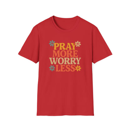 Pray More, Worry Less T-Shirt
