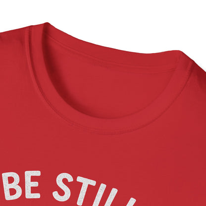 Be Still & Know T-Shirt
