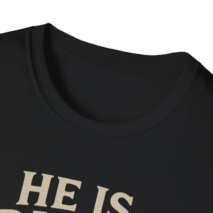 He is Risen T-Shirt