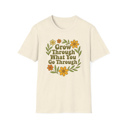 Grow Through What You Go Through T-Shirt