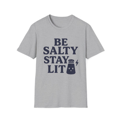 Be Salty Stay Lit T-Shirt