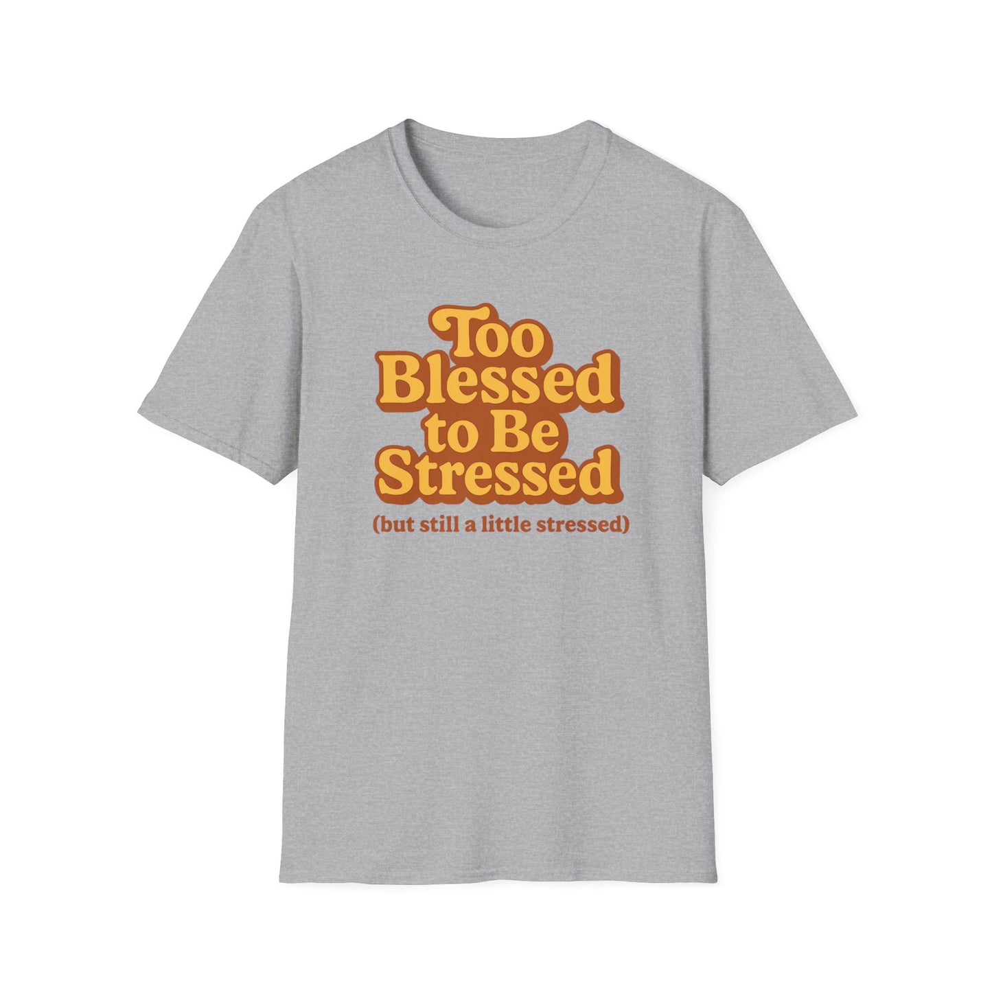 Too Blessed to be Stressed T-Shirt