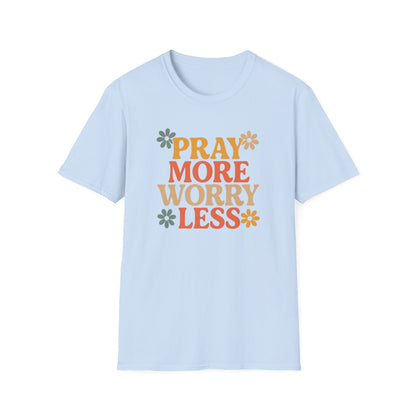 Pray More, Worry Less T-Shirt