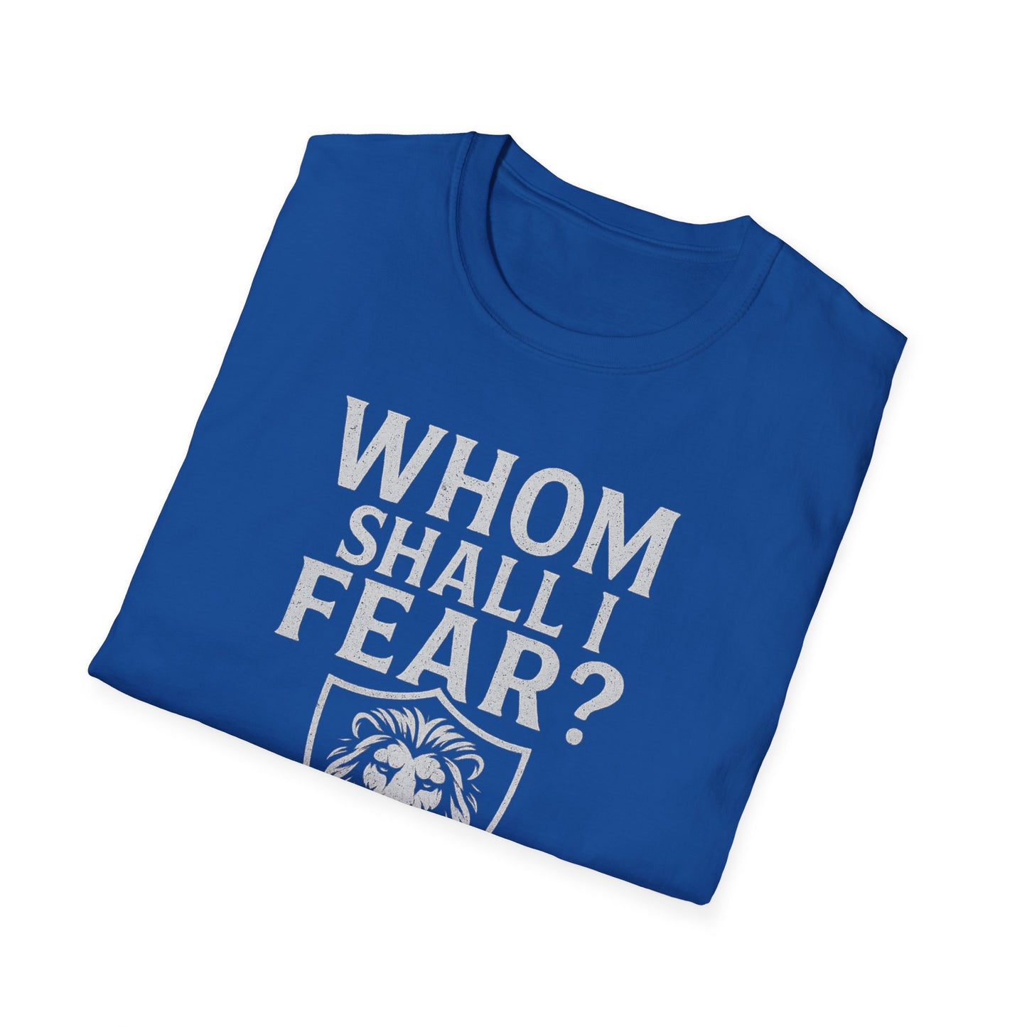 Whom Shall I Fear T-Shirt