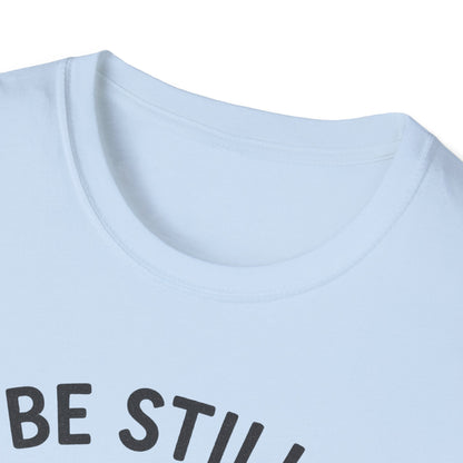 Be Still & Know T-Shirt