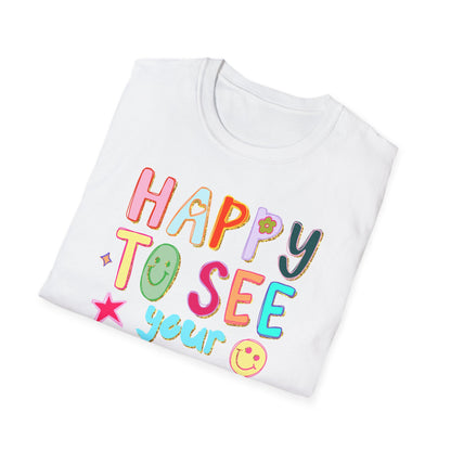 Happy To See Your Face T-Shirt