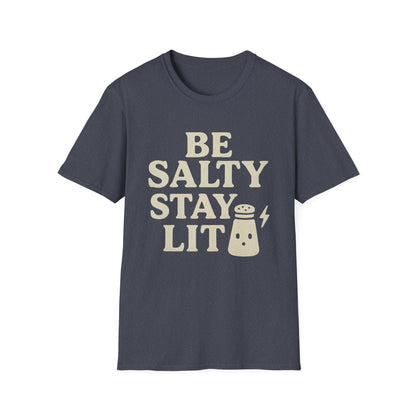 Be Salty Stay Lit T-Shirt