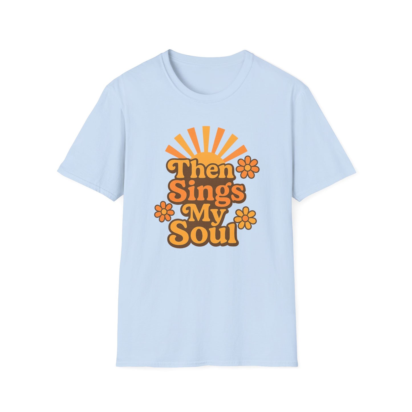 Then Sings My Soul T-Shirt