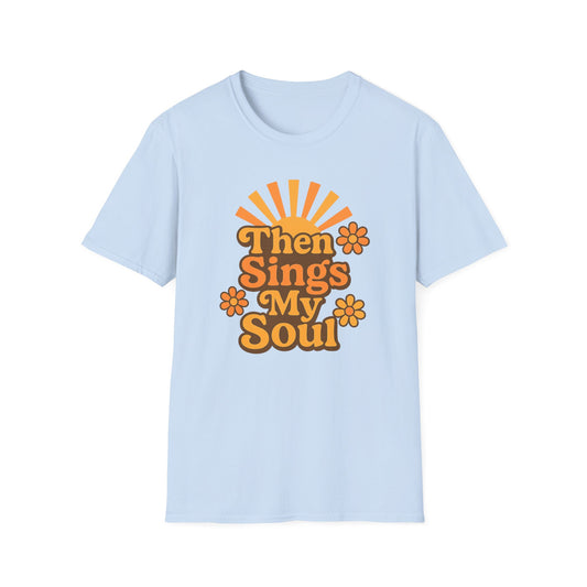 Then Sings My Soul T-Shirt
