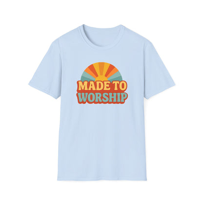 Made To Worship T-Shirt