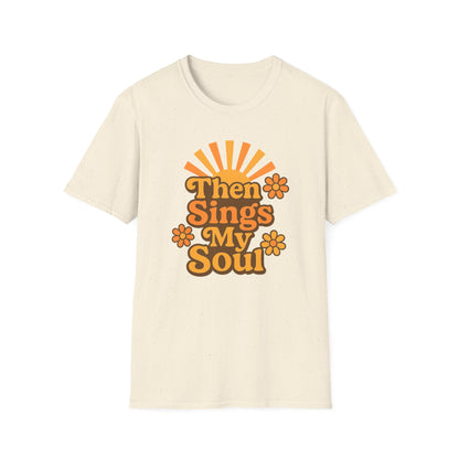 Then Sings My Soul T-Shirt