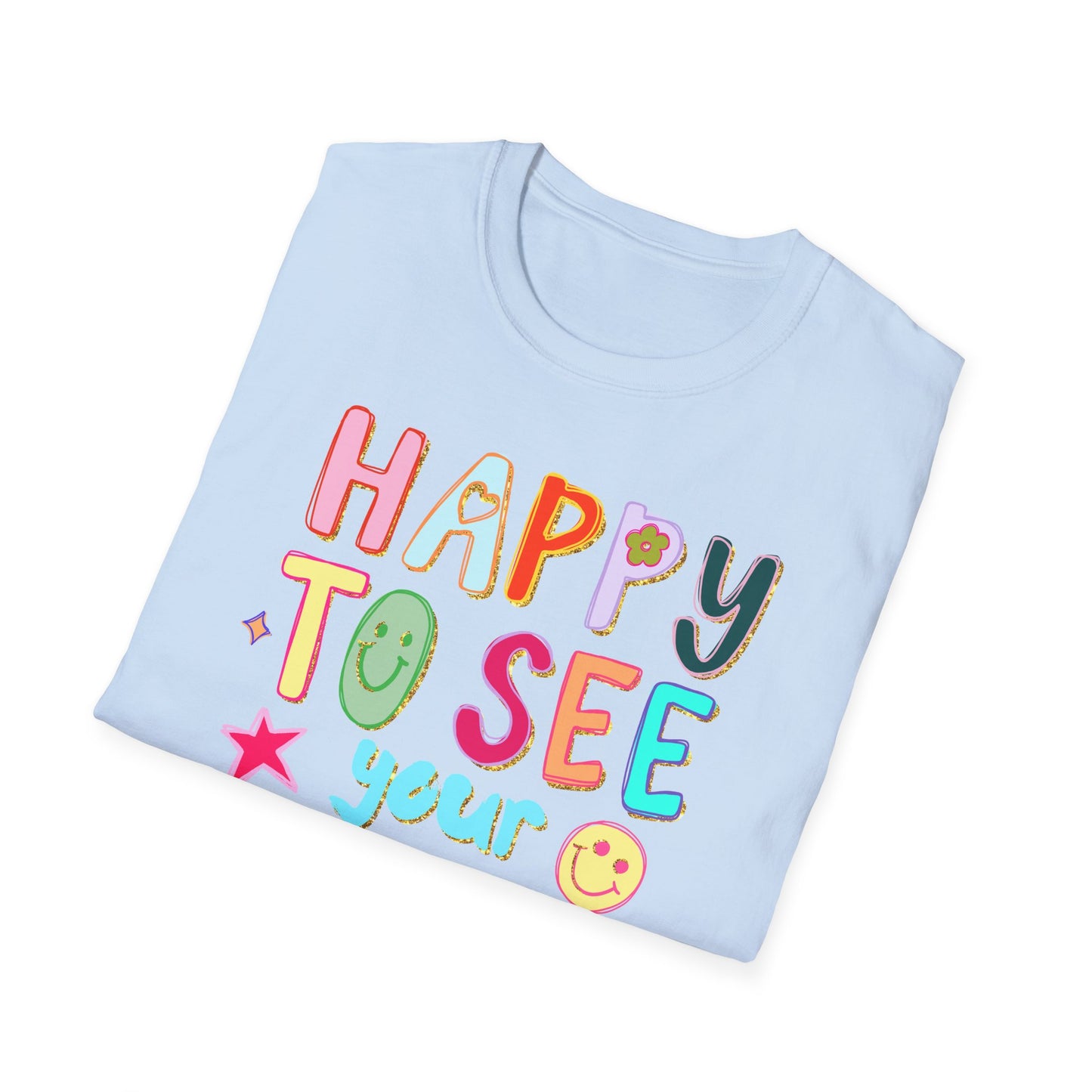 Happy To See Your Face T-Shirt