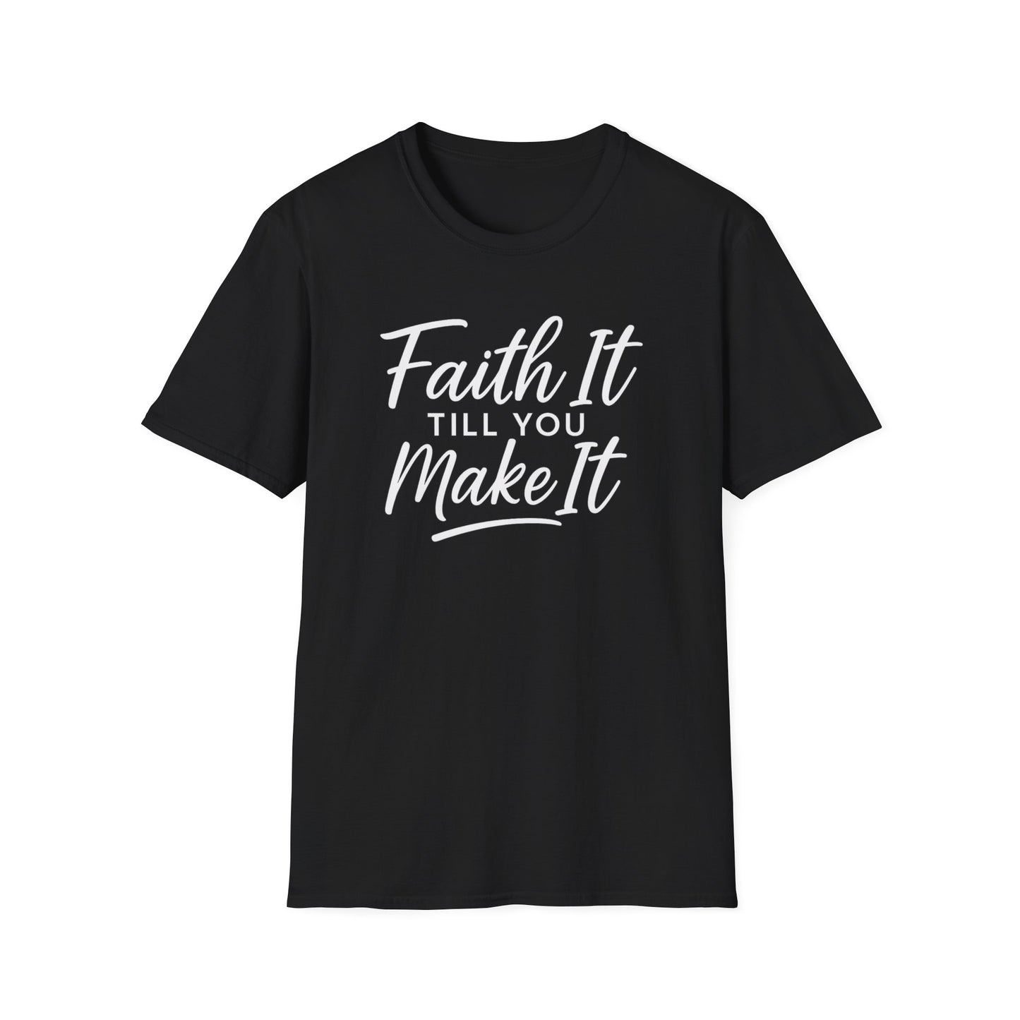 Faith It T-Shirt