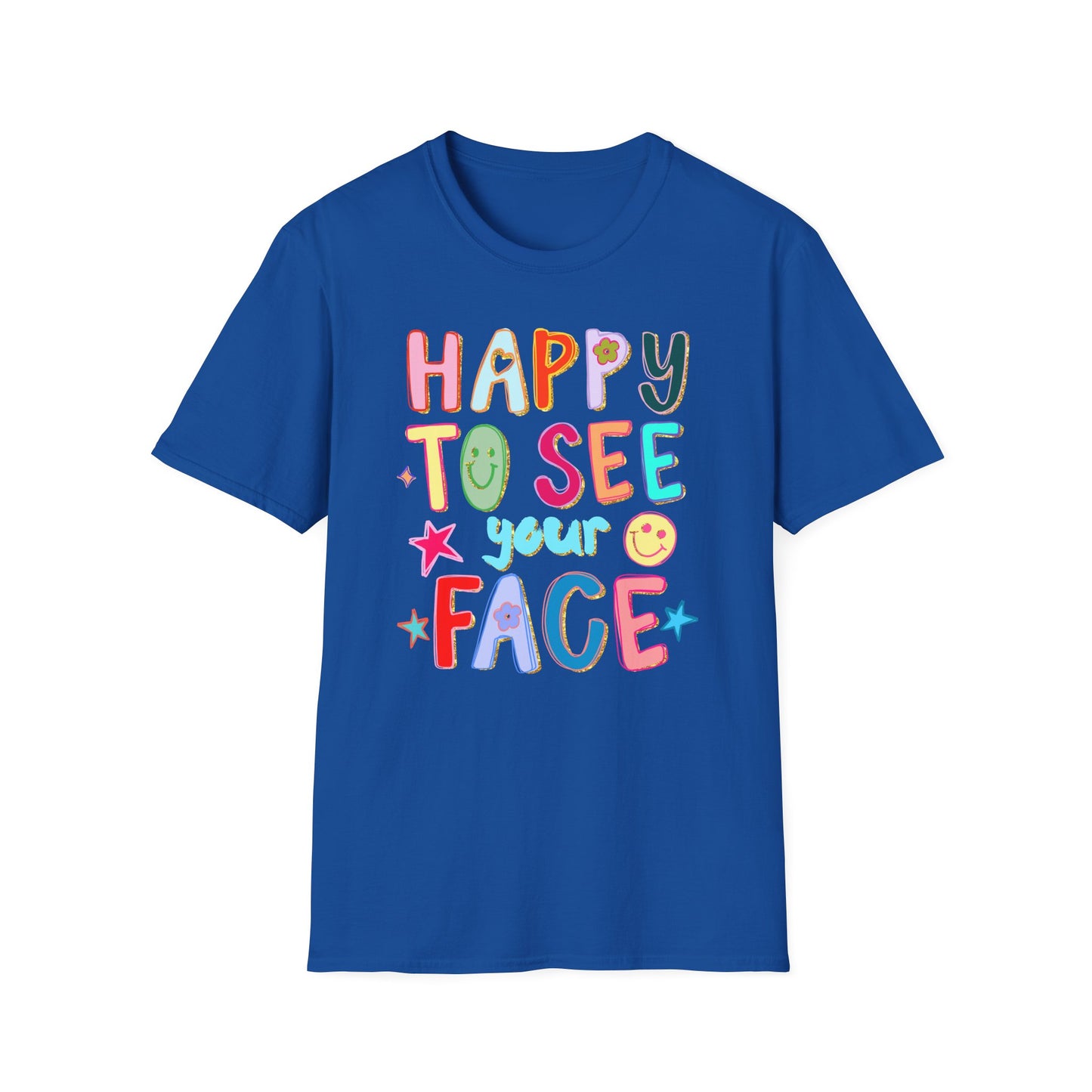 Happy To See Your Face T-Shirt