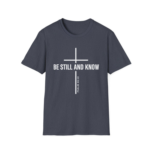 Be Still and Know T-Shirt