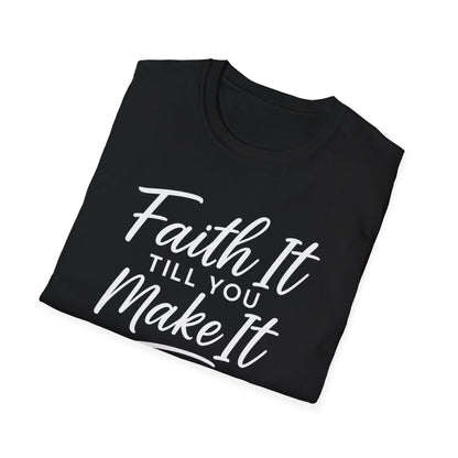 Faith It T-Shirt