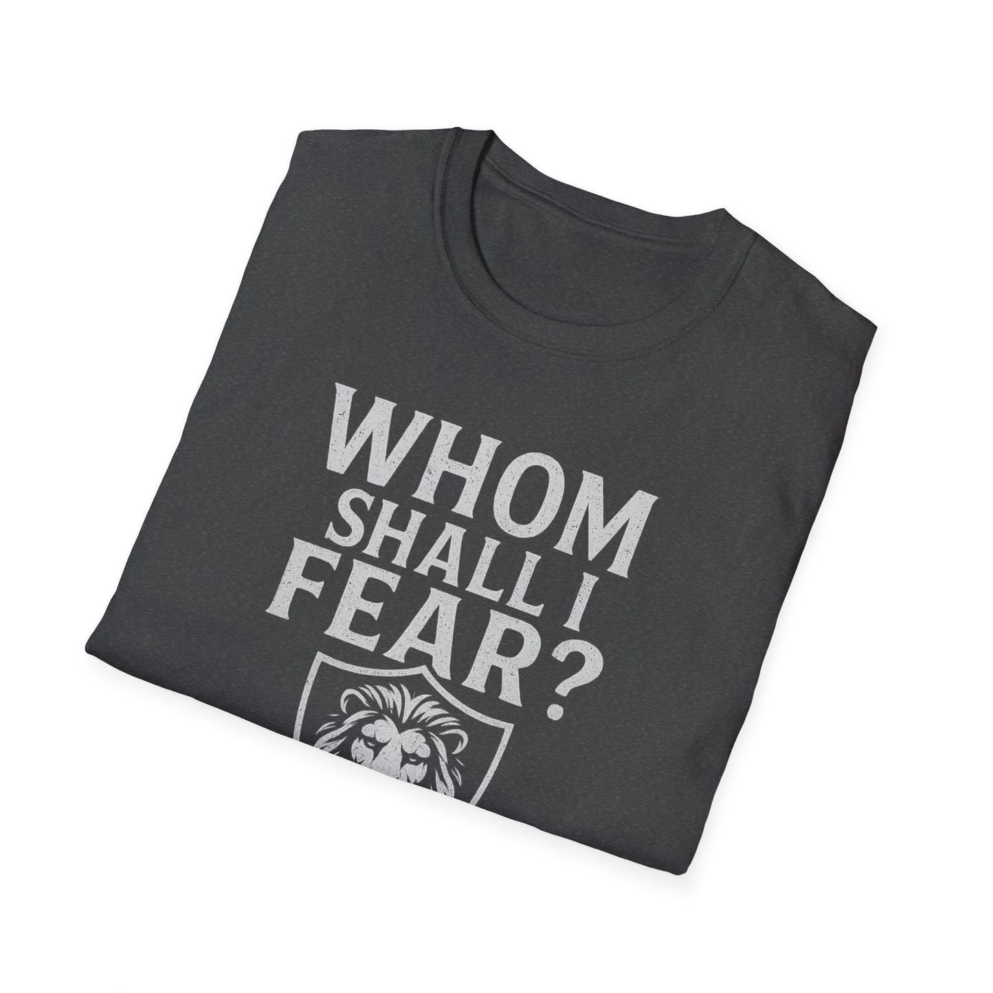 Whom Shall I Fear T-Shirt