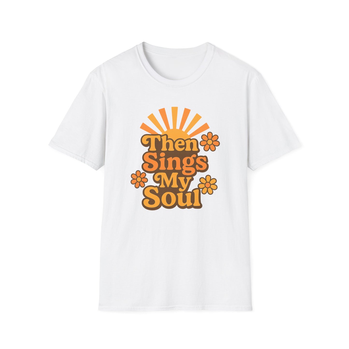 Then Sings My Soul T-Shirt
