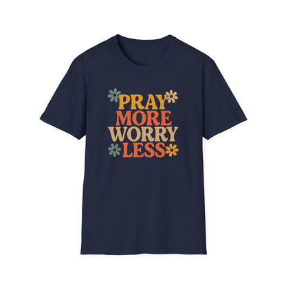 Pray More, Worry Less T-Shirt