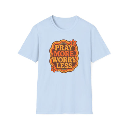 Pray More, Worry Less T-Shirt