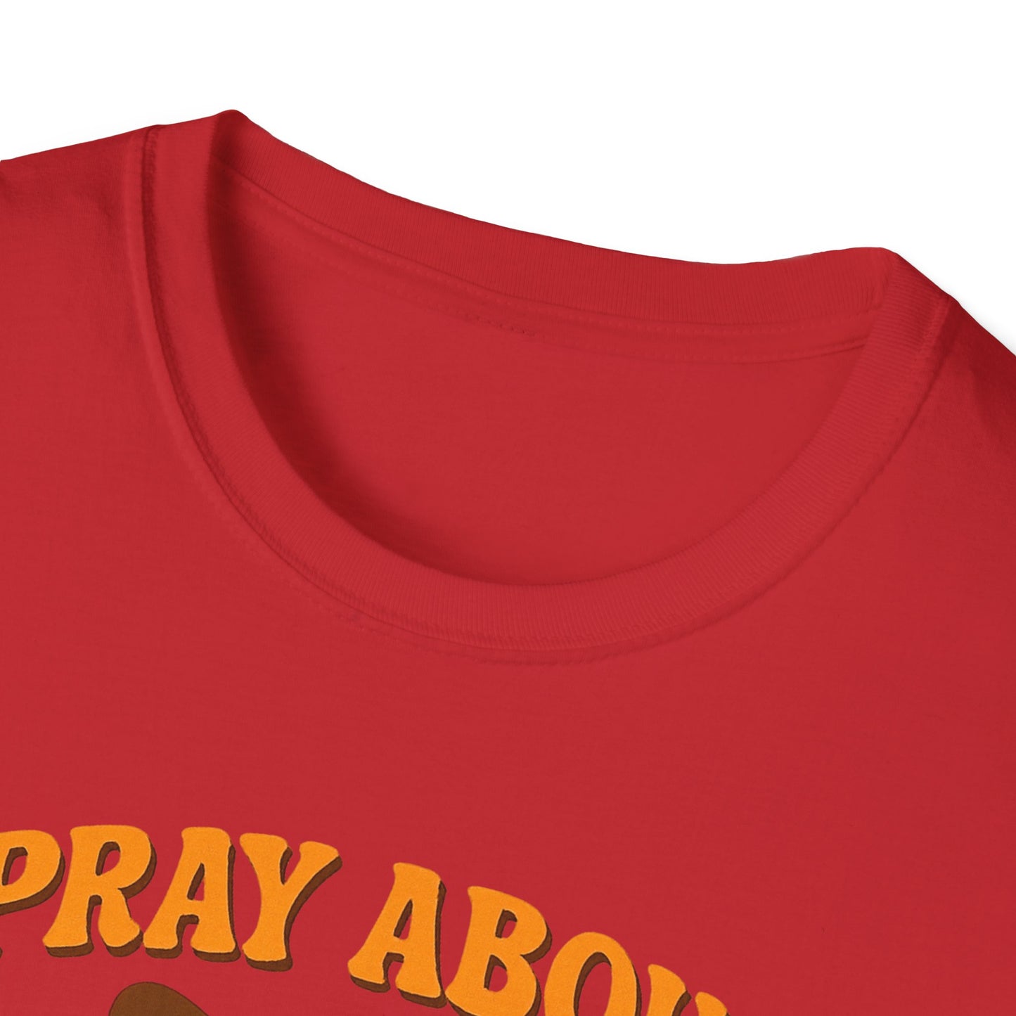 Pray About Everything T-Shirt