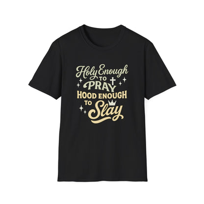 Holy Enough to Pray T-Shirt
