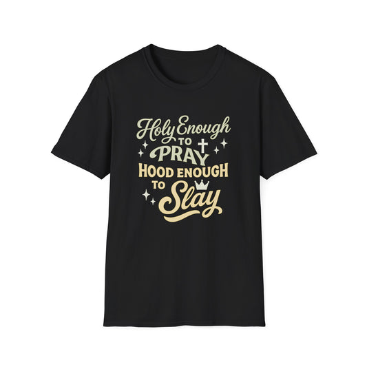 Holy Enough to Pray T-Shirt